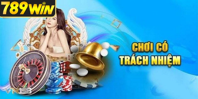 Danh sách quy tắc giúp chơi có trách nhiệm tại 789WIN